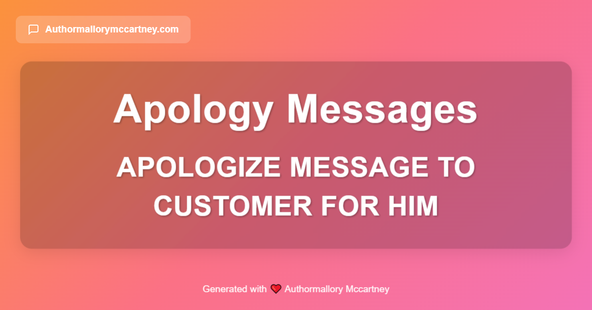 apologize message to customer for him