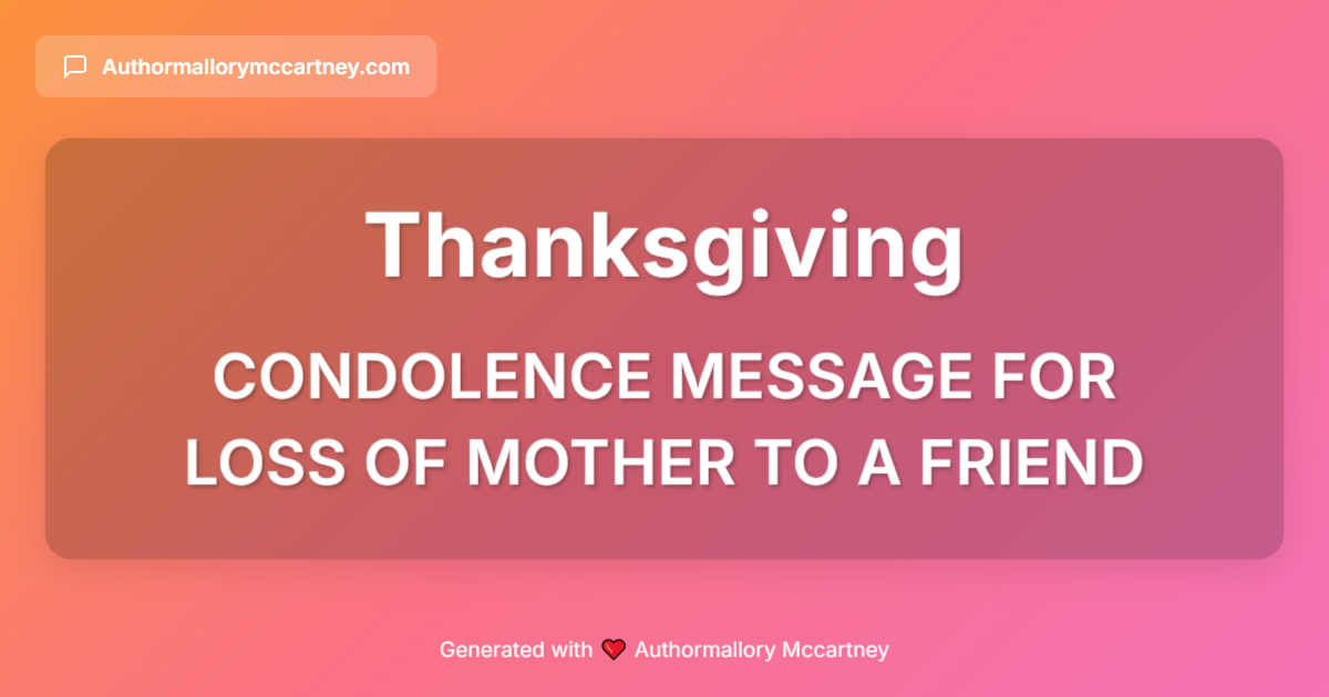 condolence message for loss of mother to a friend