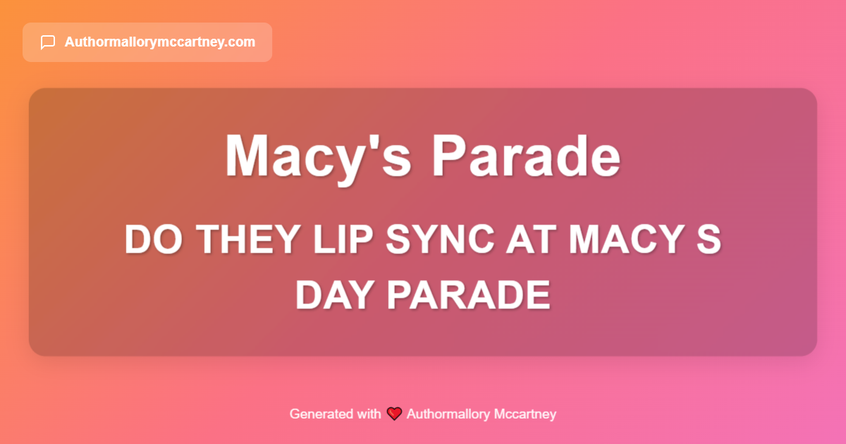 do they lip sync at macy s day parade