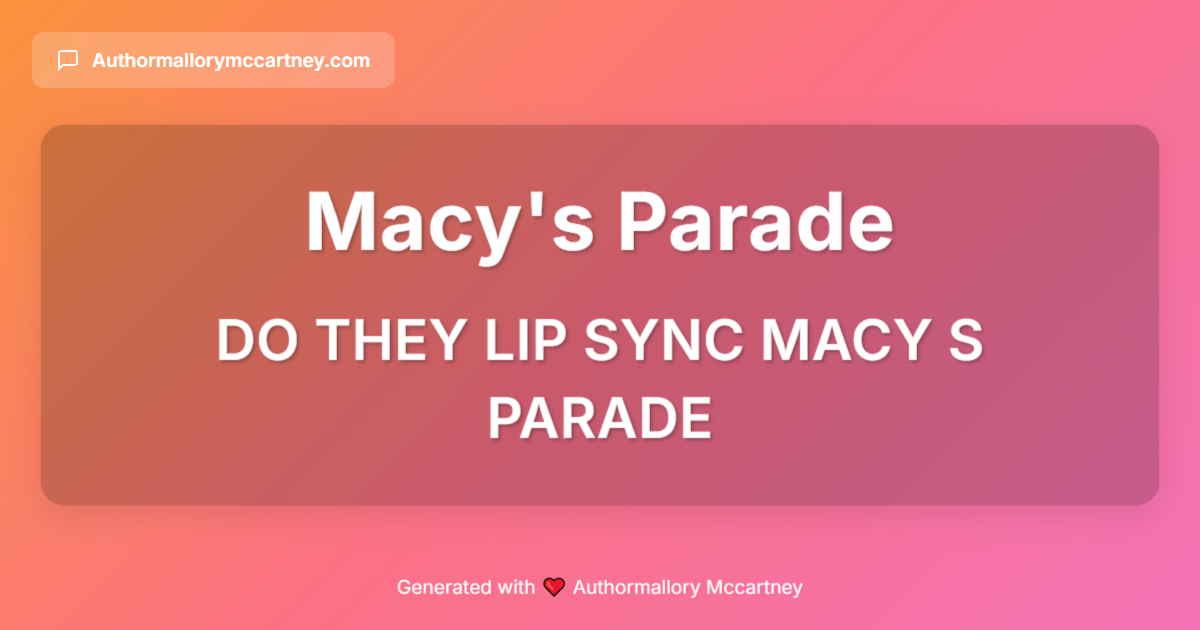 do they lip sync macy s parade