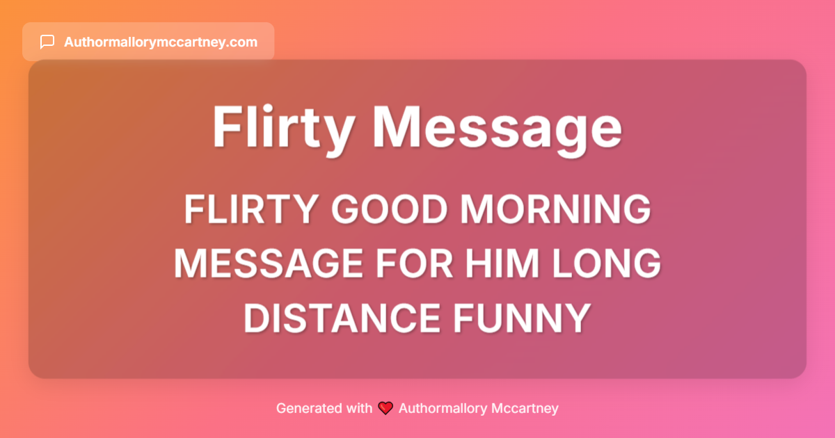flirty good morning message for him long distance funny flirty good morning message for him long distance funny