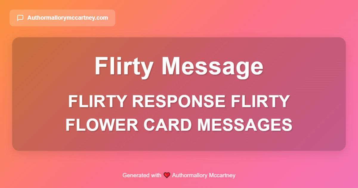 flirty response flirty flower card messages