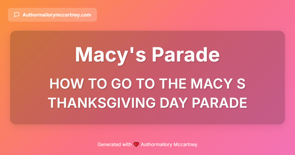 how to go to the macy s thanksgiving day parade
