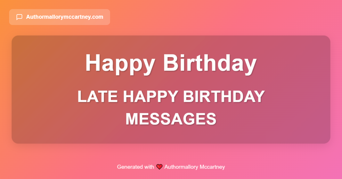 late happy birthday messages