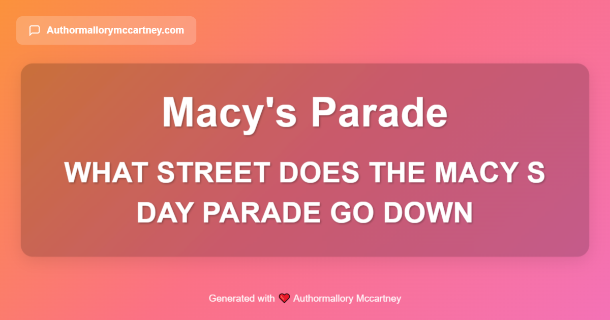 what street does the macy s day parade go down
