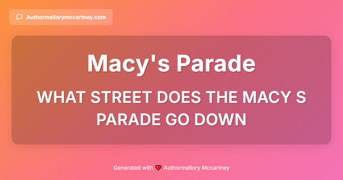 what street does the macy s parade go down