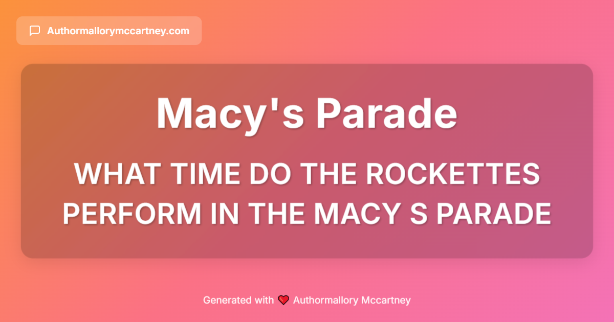 what time do the rockettes perform in the macy s parade