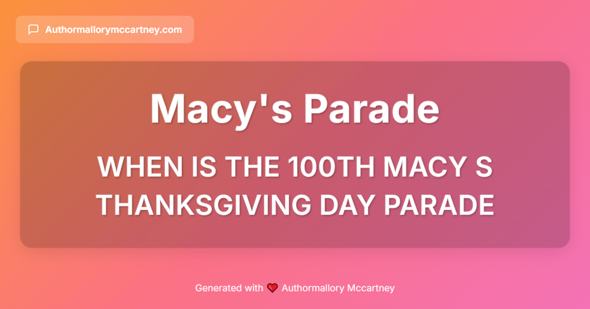 when is the 100th macy s thanksgiving day parade