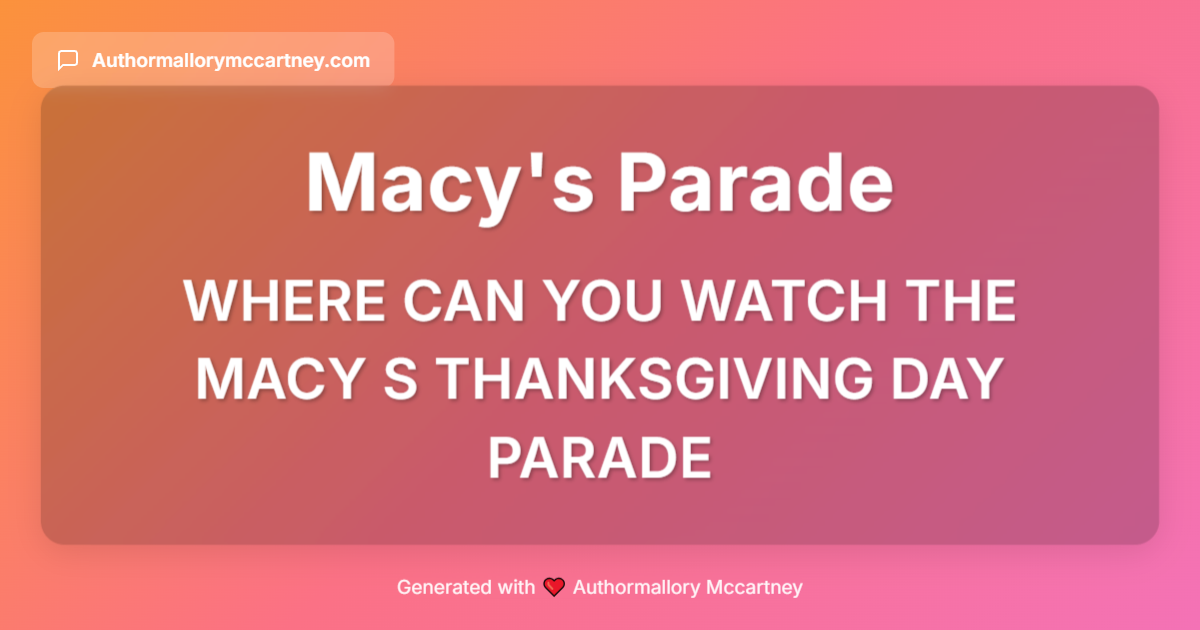 where can you watch the macy s thanksgiving day parade