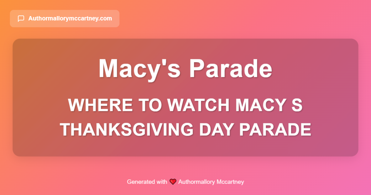 where to watch macy s thanksgiving day parade