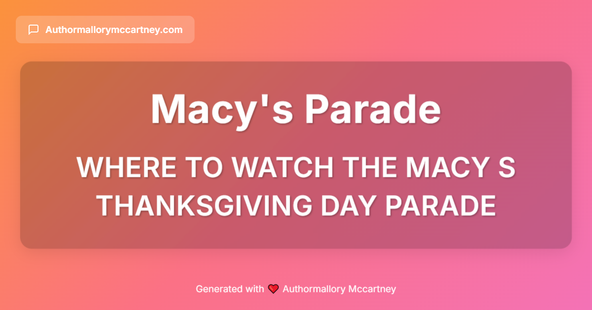 where to watch the macy s thanksgiving day parade