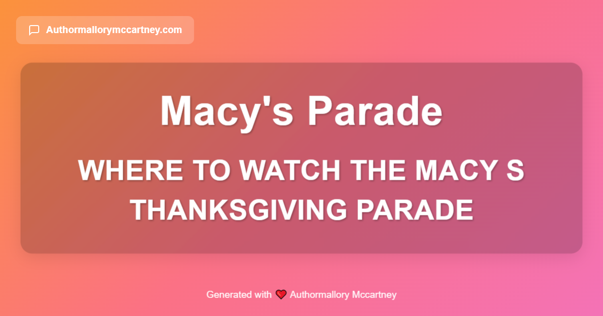 where to watch the macy s thanksgiving parade