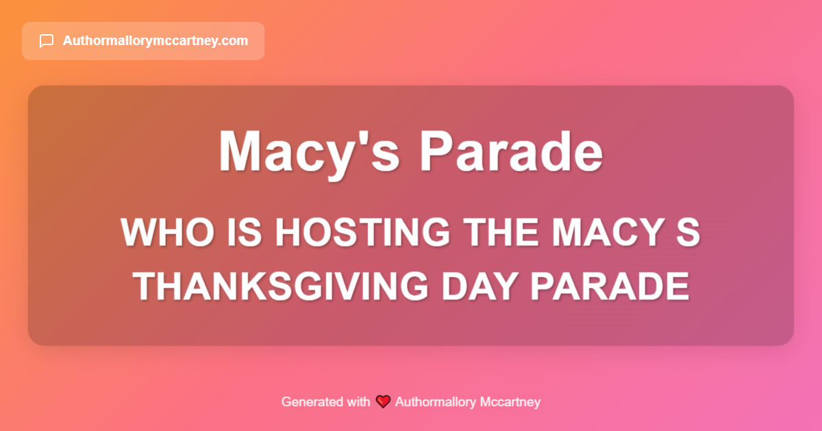 who is hosting the macy s thanksgiving day parade
