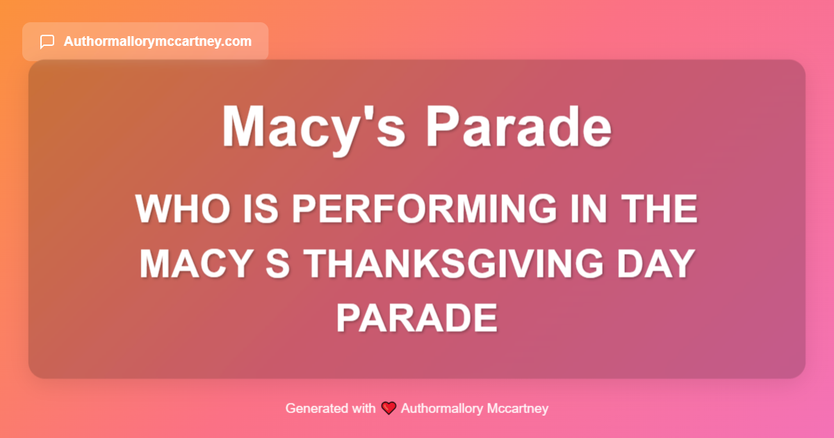who is performing in the macy s thanksgiving day parade